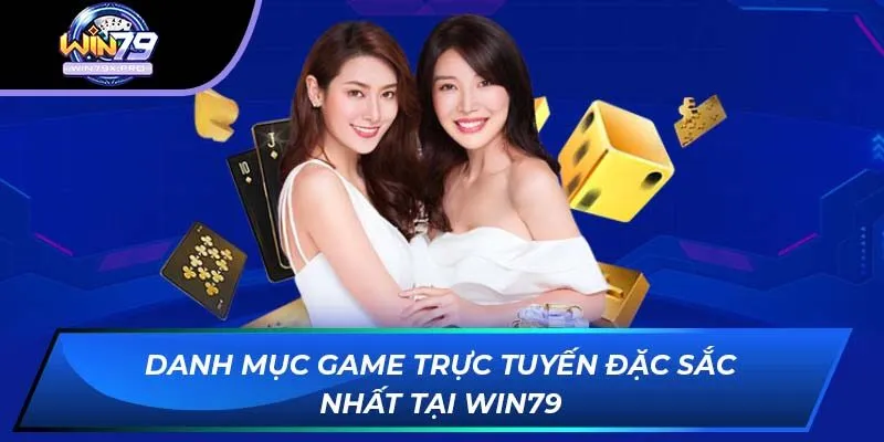 Danh mục game trực tuyến đặc sắc nhất tại Win79